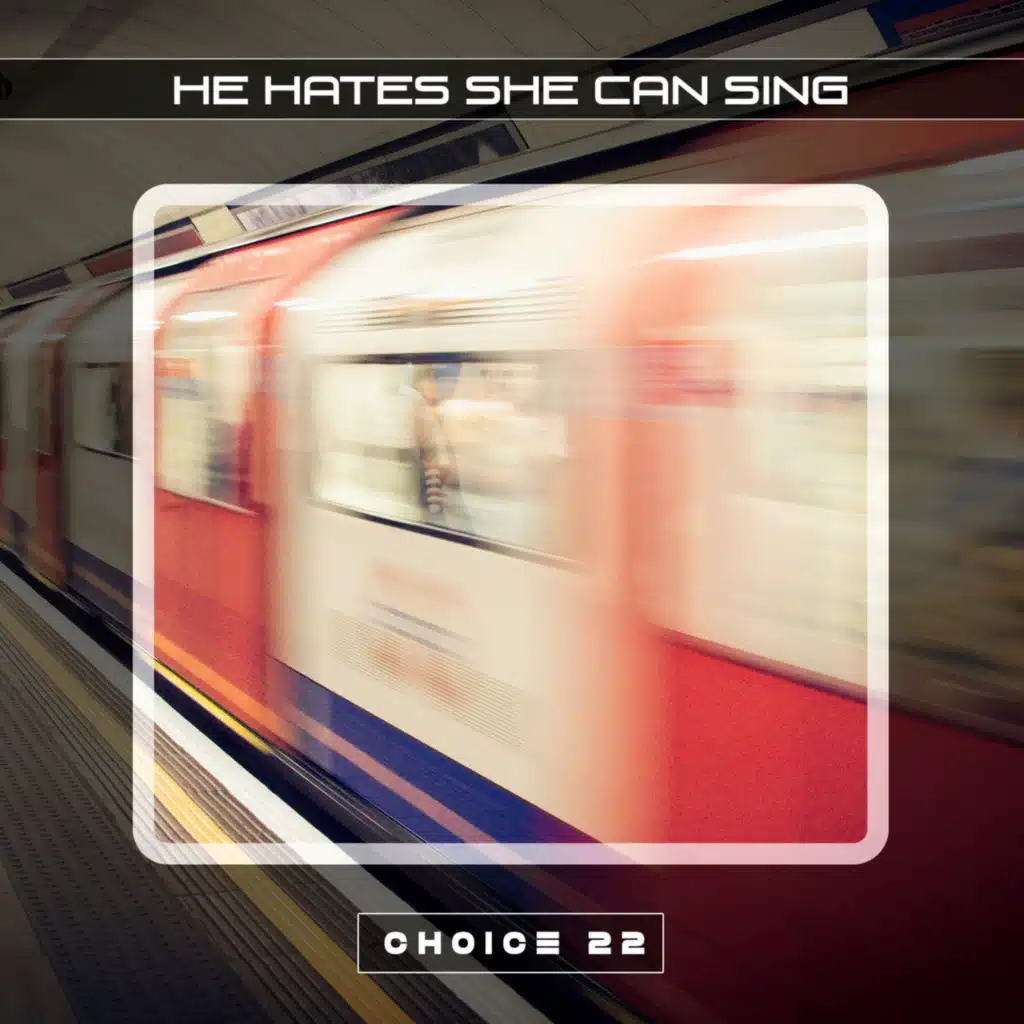 He Hates She Can Sing Choice 22