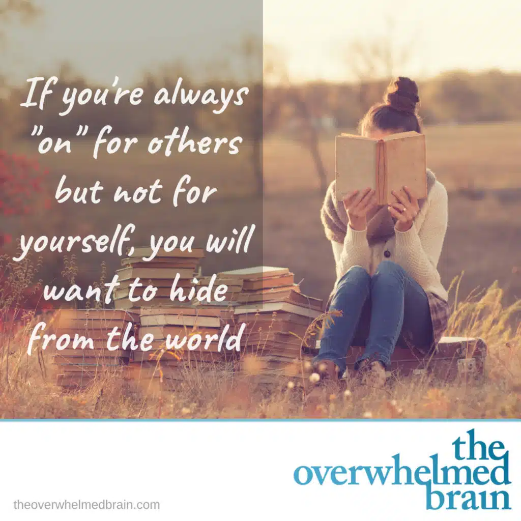 When you're "on" too much for others but not enough for yourself