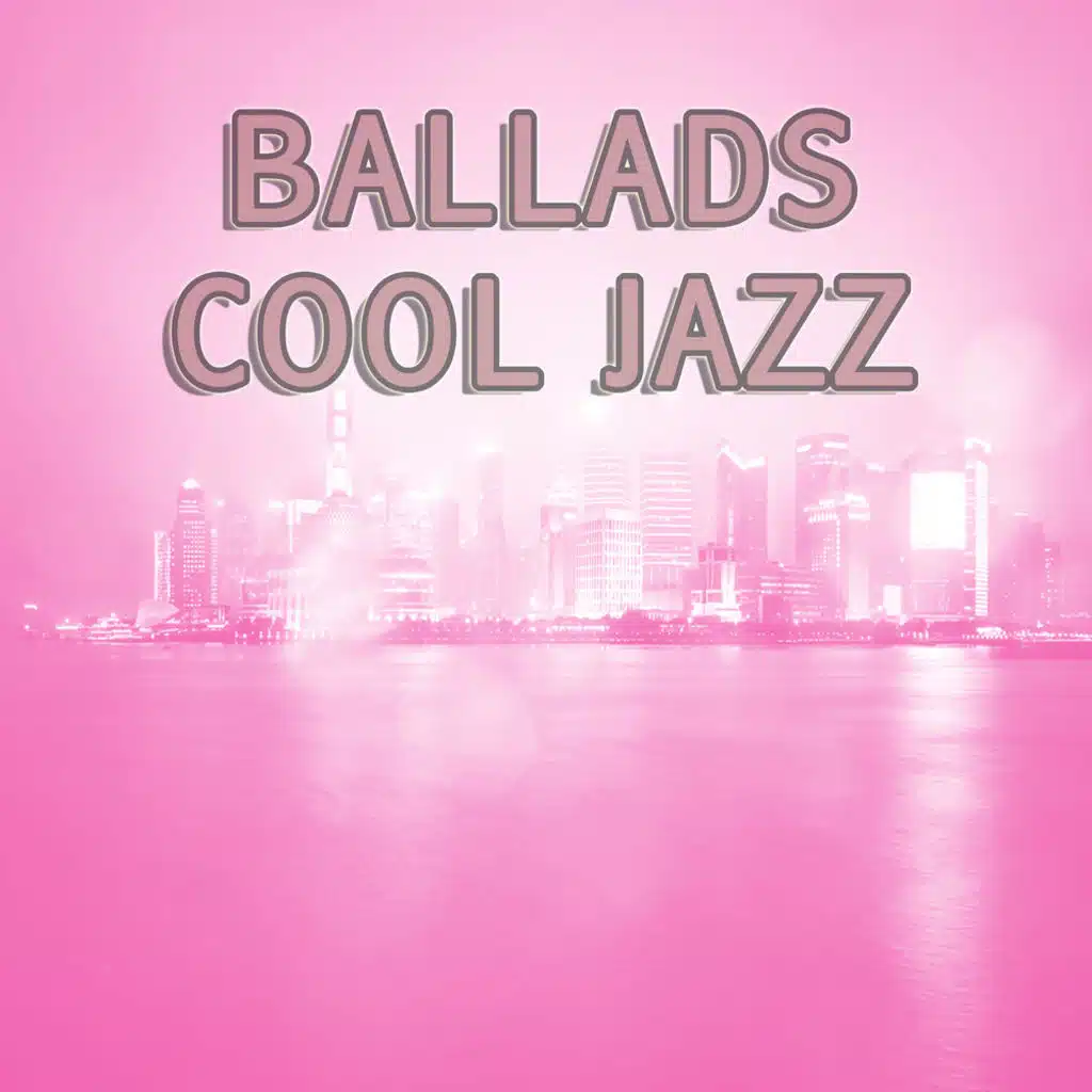 Ballads: Cool Jazz