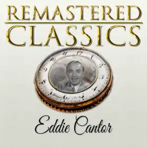 Remastered Classics, Vol. 235: Eddie Cantor
