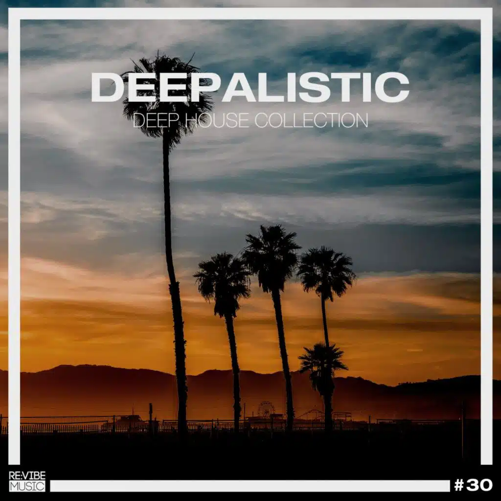 Deepalistic: Deep House Collection, Vol. 30