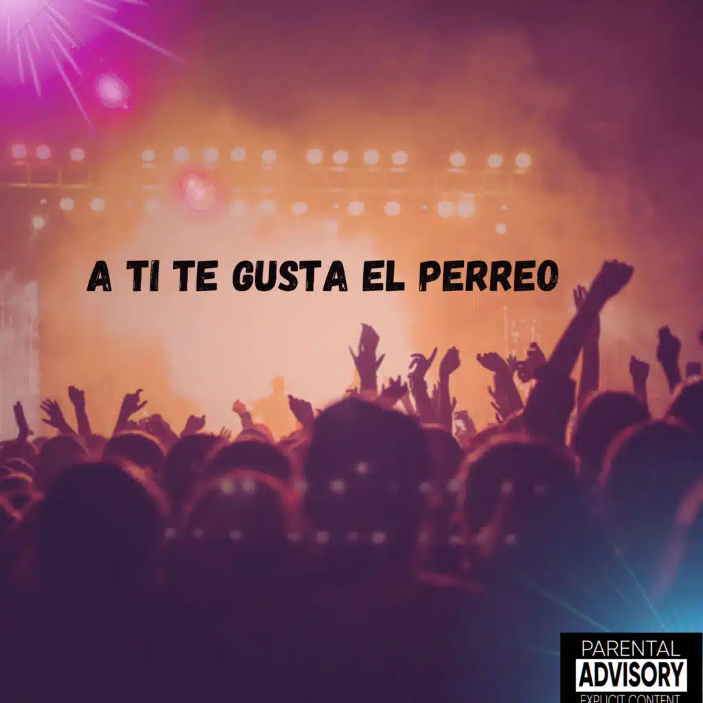 A Ti Te Gusta el Perreo