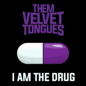 I Am the Drug
