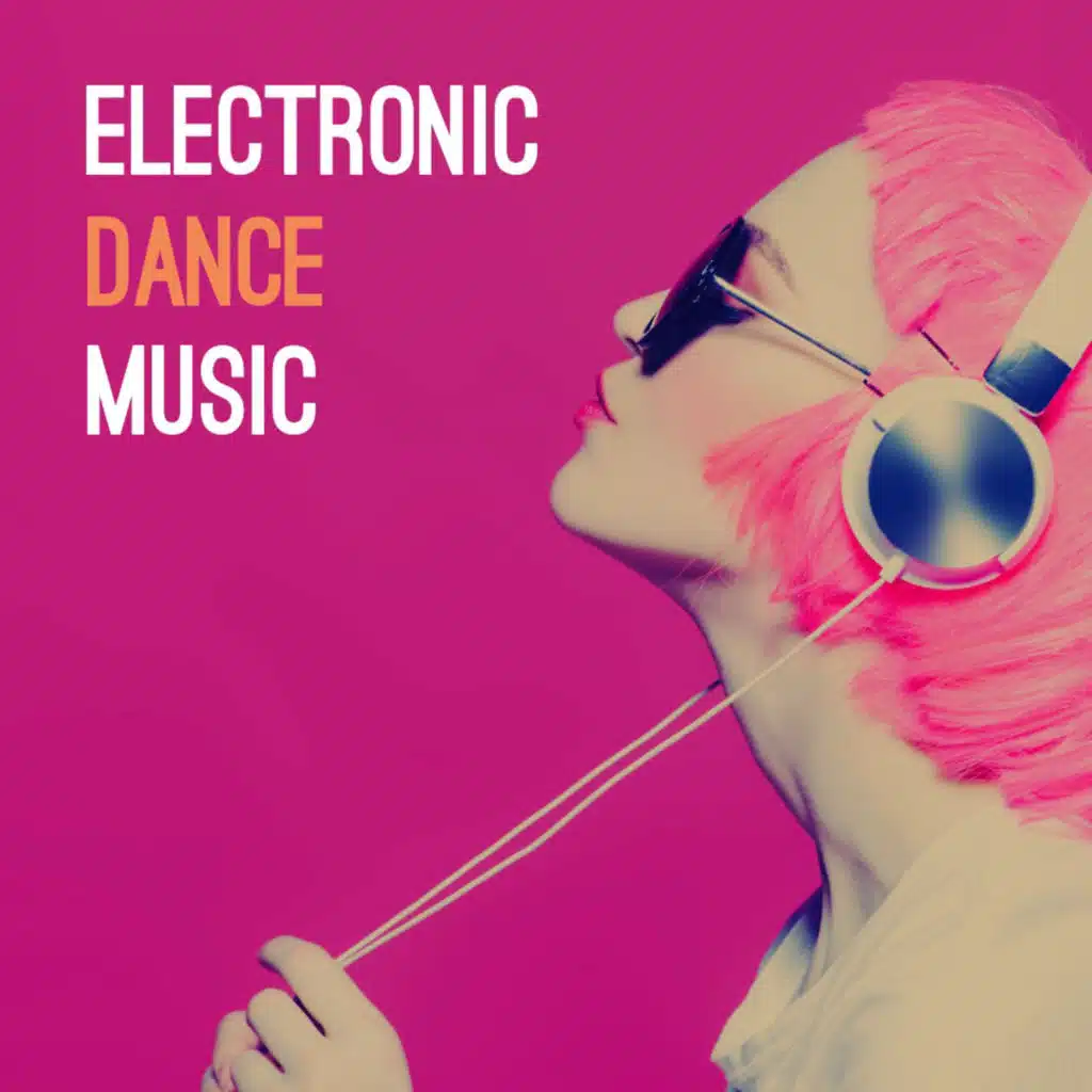 Electronic Dance Music: Uplifting, Trendy, Cool Dance Music