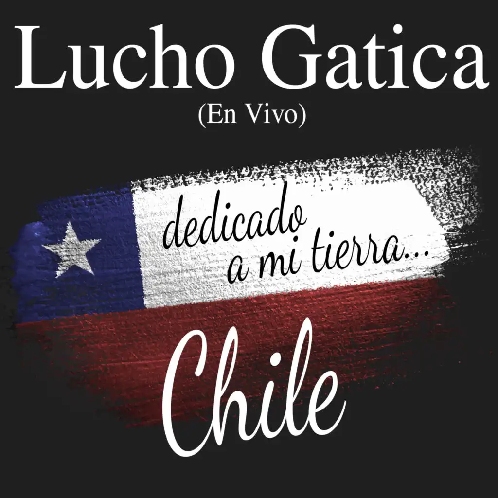 Lucho Gatica: Dedicado a Mi Tierra... Chile (En Vivo)