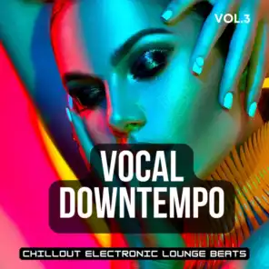Vocal Downtempo, Vol.3 (Chillout Electronic Lounge Beats)