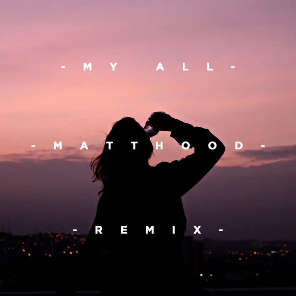 My All (Matthood Remix)