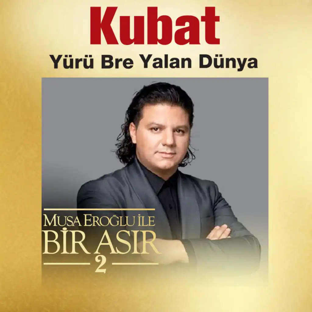 Yürü Bre Yalan Dünya (Musa Eroğlu İle Bir Asır 2)