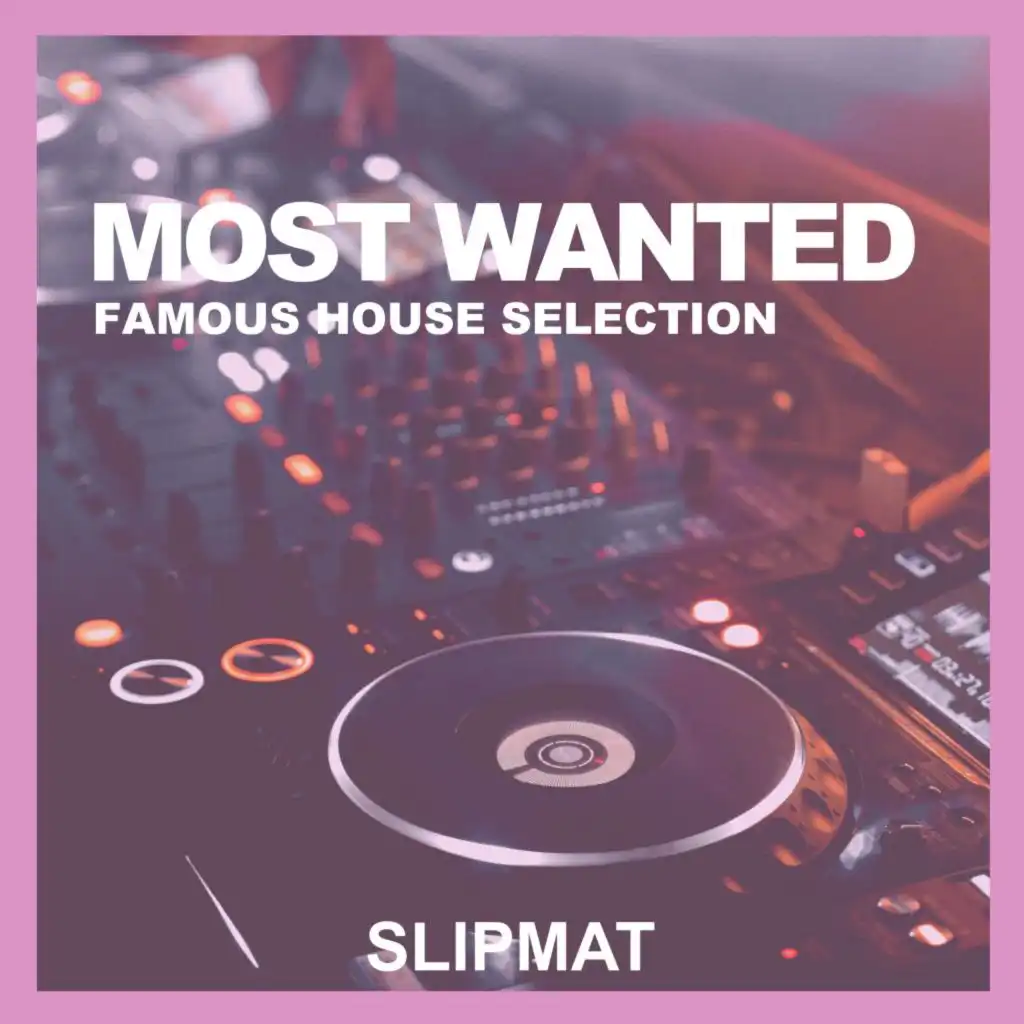 Most Wanted (Famous House Selection)