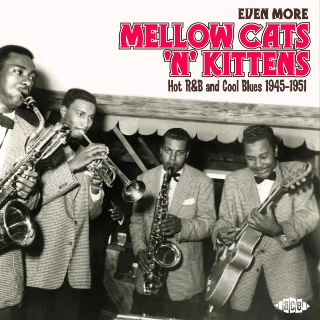 Even More Mellow Cats 'N' Kittens: Hot R&B and Cool Blues 1945-1951