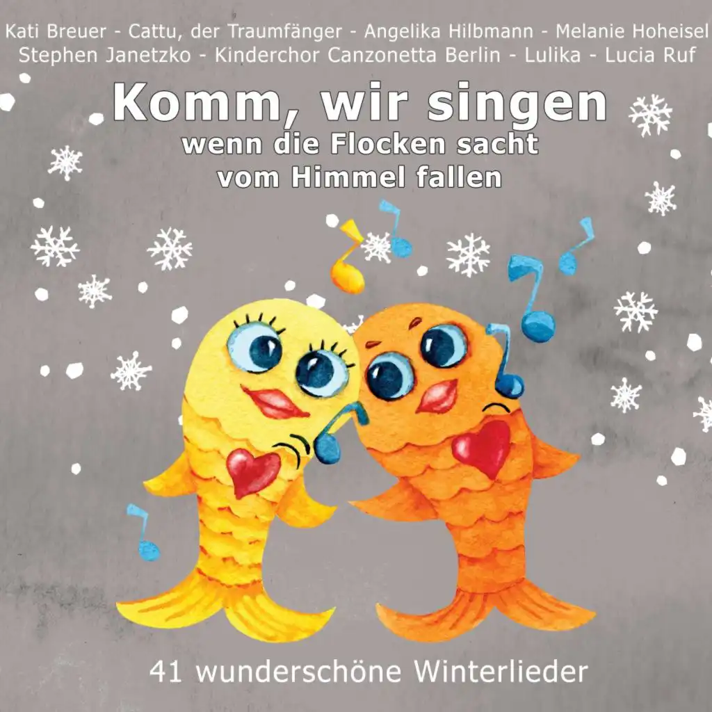 Komm, wir singen, wenn die Flocken sacht vom Himmel fallen (41 wunderschöne Winterlieder)