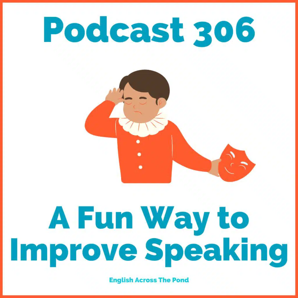 306 - A Fun Way to Improve Speaking