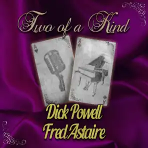 Two of a Kind: Dick Powell & Fred Astaire