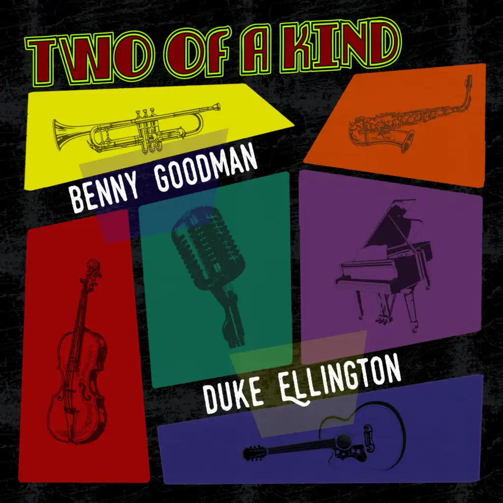 Two of a Kind: Benny Goodman & Duke Ellington