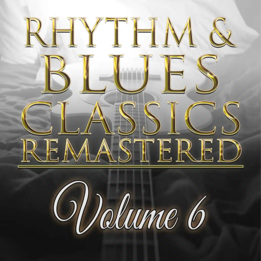 Rhythm & Blues Classics Remastered, Vol. 6