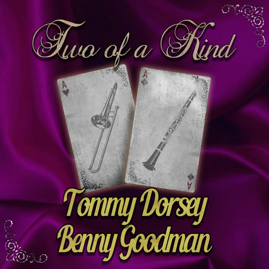 Two of a Kind: Tommy Dorsey & Benny Goodman