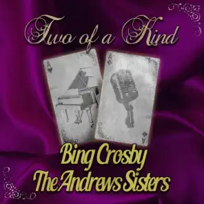 Two of a Kind: Bing Crosby & The Andrews Sisters