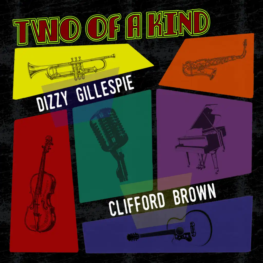 Two of a Kind: Dizzy Gillespie & Clifford Brown