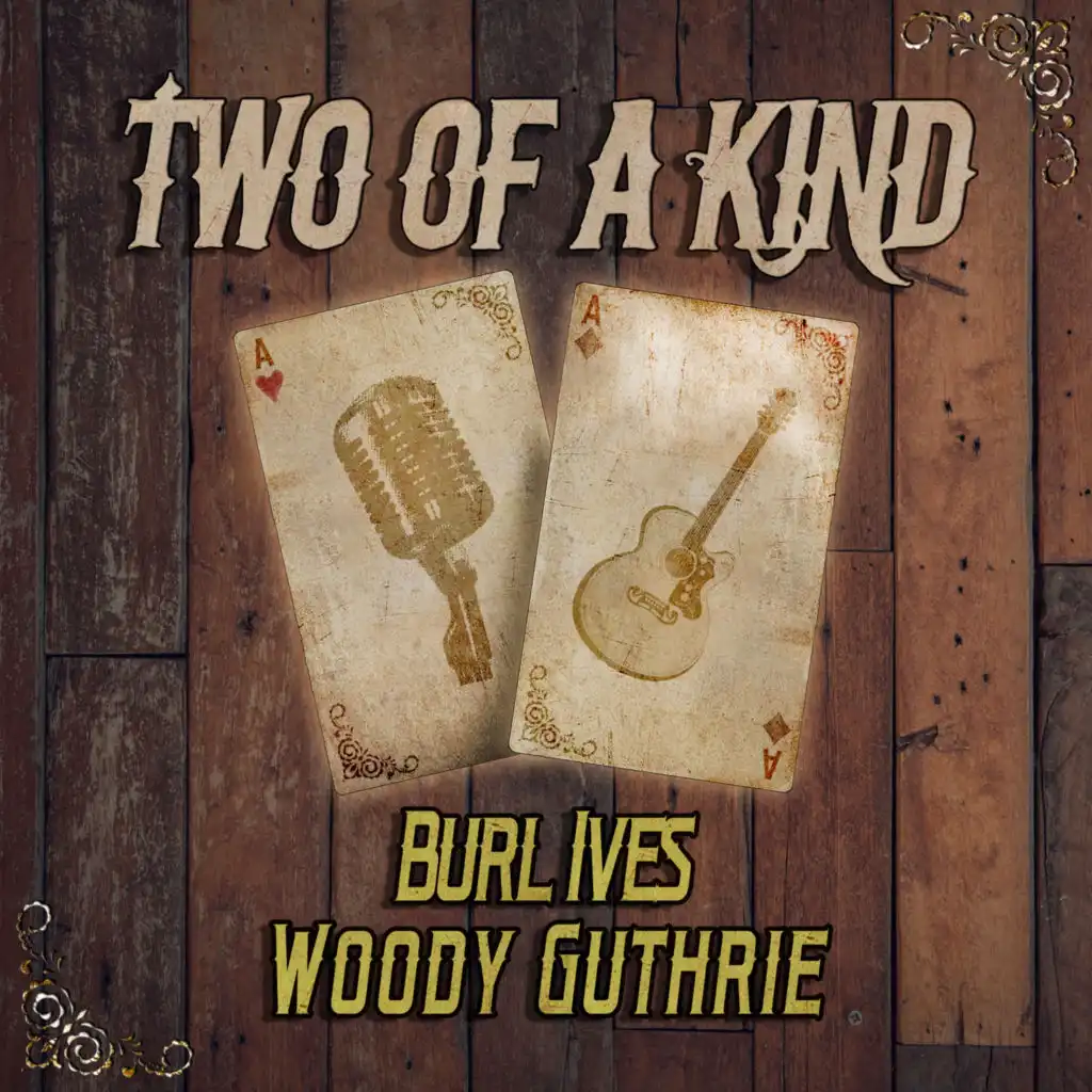 Two of a Kind: Burl Ives & Woody Guthrie