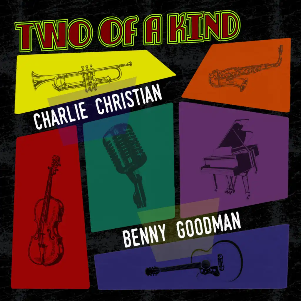 Two of a Kind: Charlie Christian & Benny Goodman