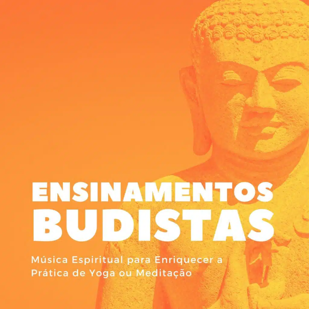 Ensinamentos Budistas: Música Espiritual para Enriquecer a Prática de Yoga ou Meditação