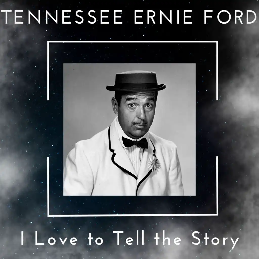 I Love to Tell the Story - Tennessee Ernie Ford (56 Successes)