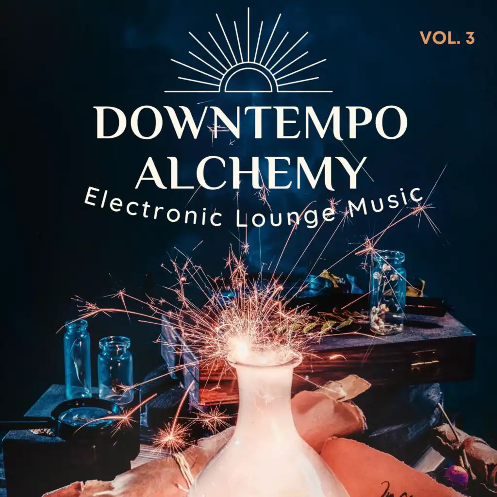 Downtempo Alchemy, Vol.3 (Electronic Lounge Music)