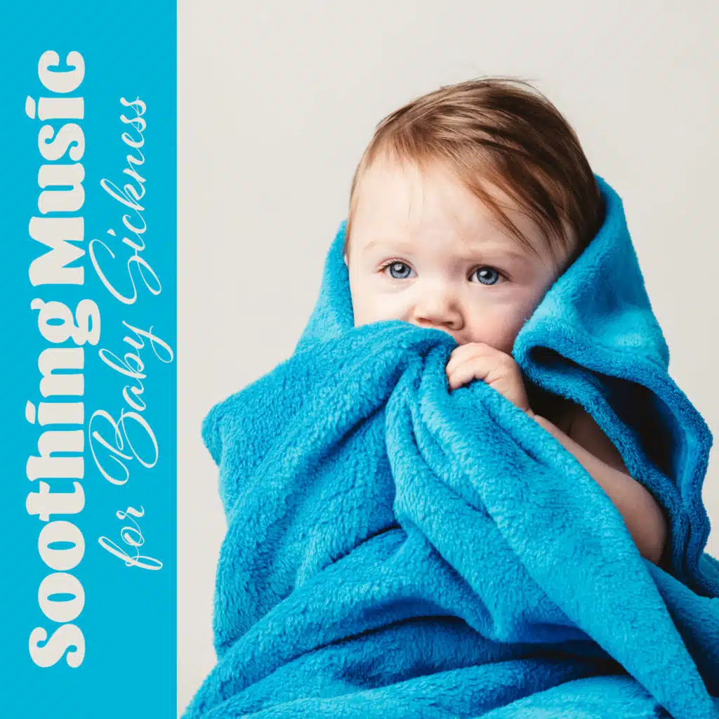 Soothing Music for Baby Sickness