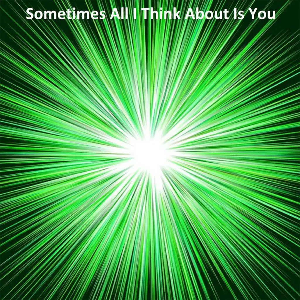 Sometimes All I Think About Is You