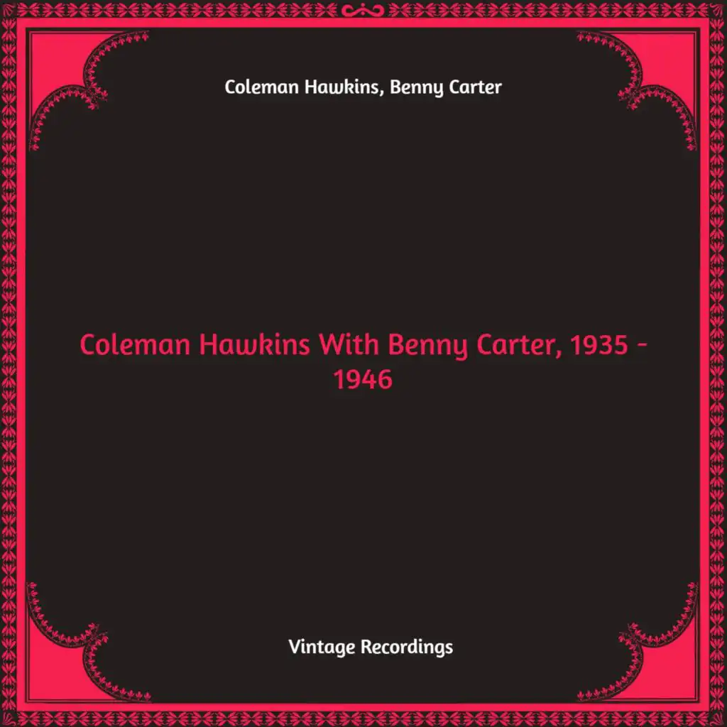 Coleman Hawkins With Benny Carter, 1935 - 1946 (Hq remastered)