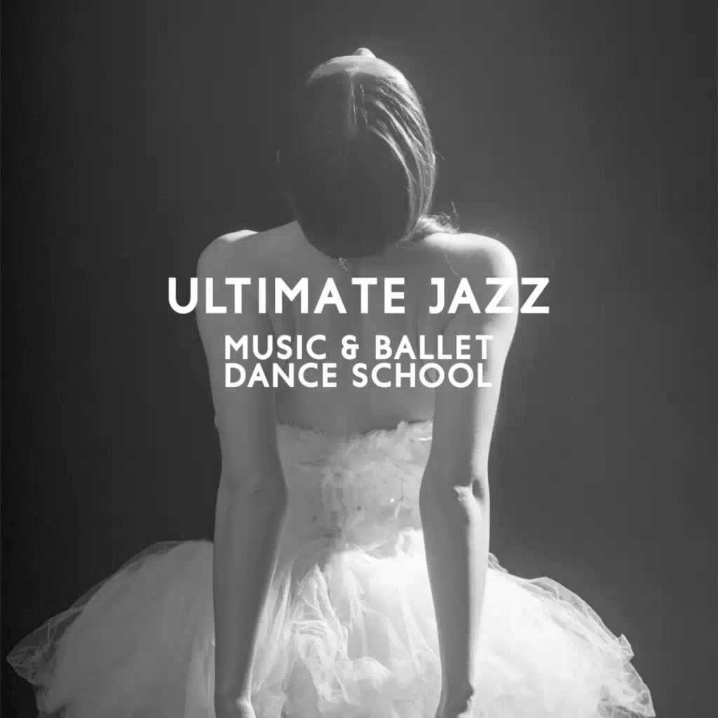 Ultimate Jazz Music & Ballet Dance Schools & Lessons - World Music Ballet Barre, Ballet Class Exercises & Jazz Ballet Moves