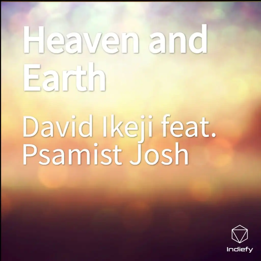 Heaven and Earth (feat. Psamist Josh)