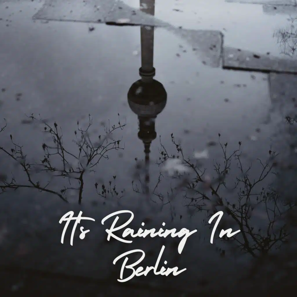 It's Raining In Berlin
