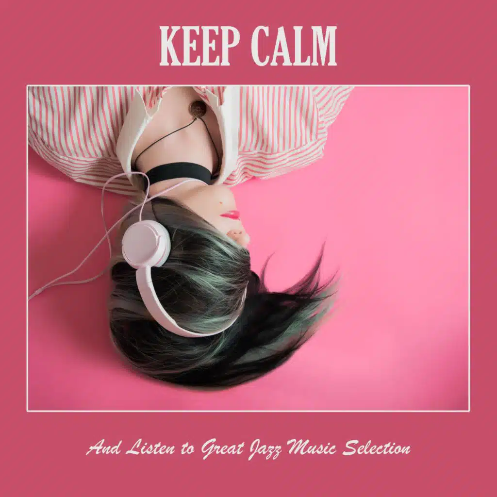 Keep Calm and Listen to Great Jazz Music Selection