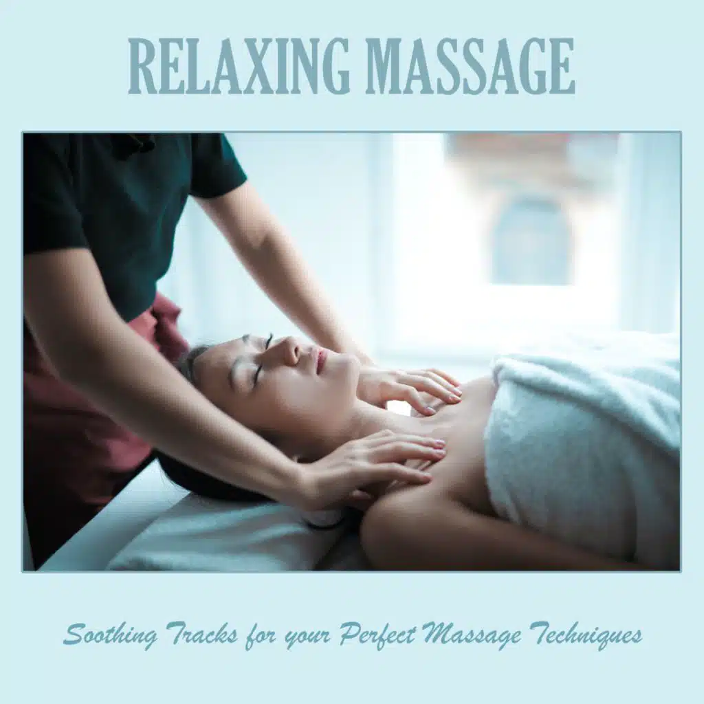 Relaxing Massage: Soothing Tracks for Your Perfect Massage Techniques