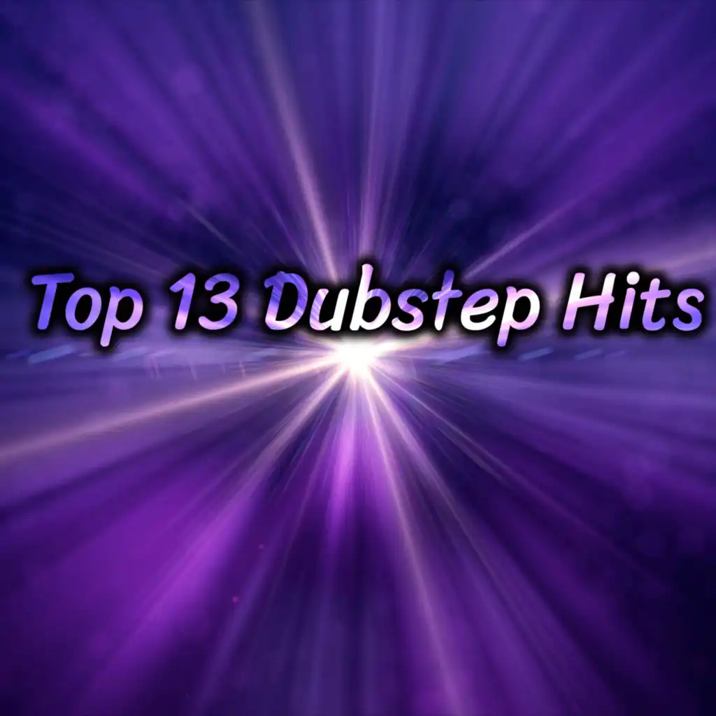 Top 13 Dubstep Hits