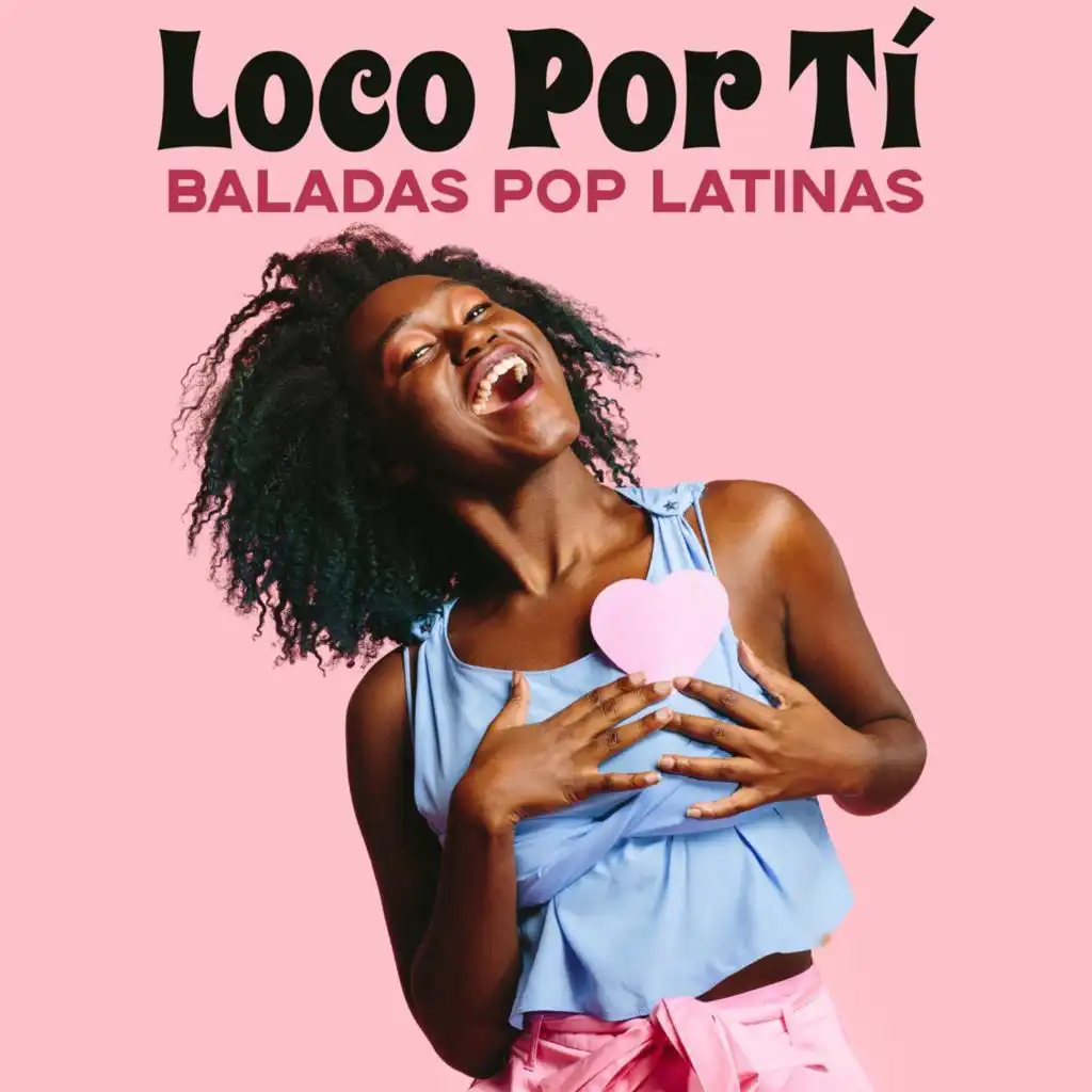 Loco Por Tí: Baladas Pop Latinas