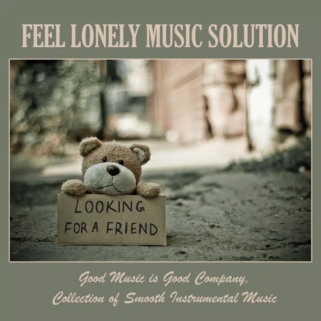 Feel Lonely Music Solution: Good Music Is Good Company, Collection of Smooth Instrumental Music