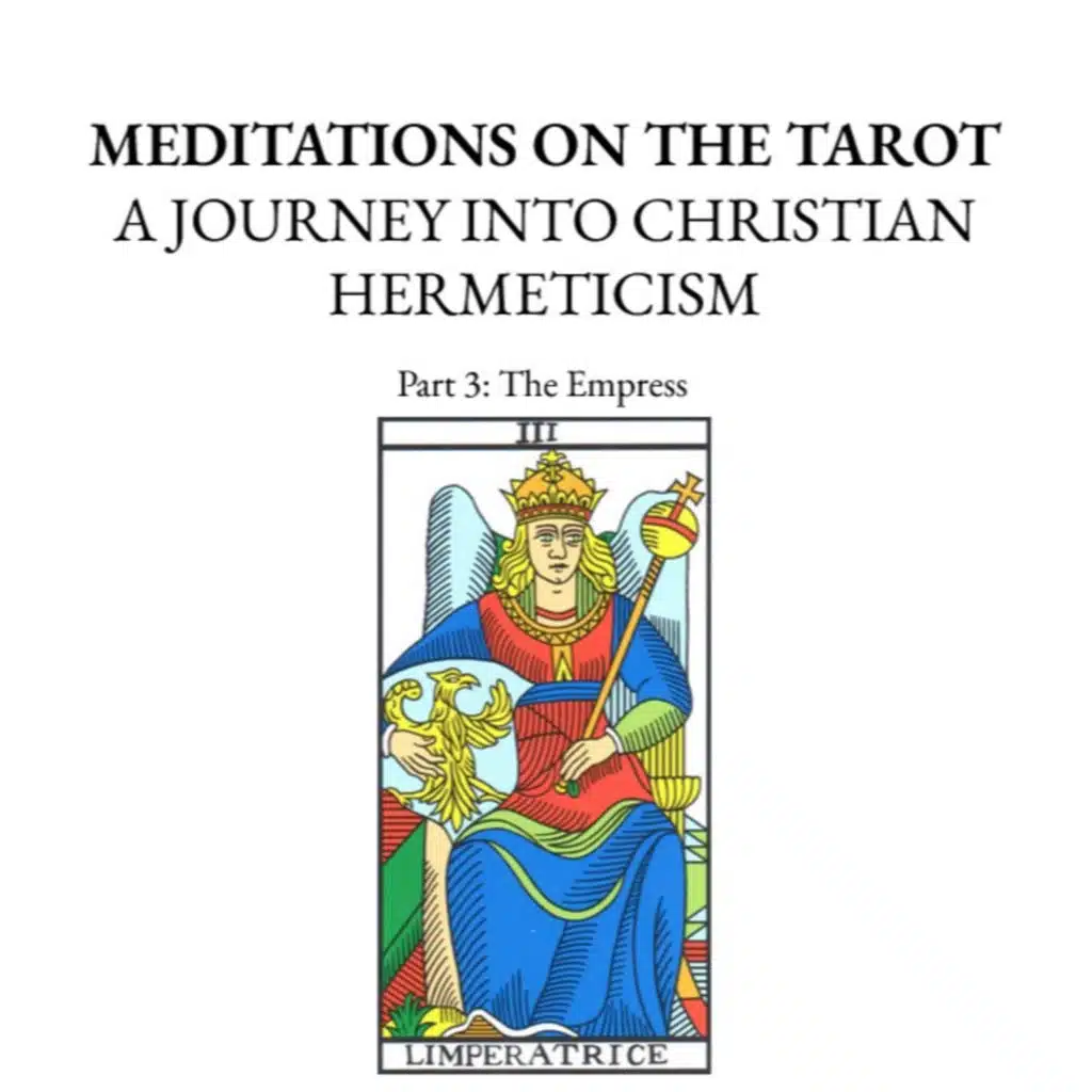 Meditations on the Tarot: A Journey Into Christian Hermeticism │ Part 3: The Empress