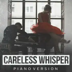 Careless Whisper (Piano Version)