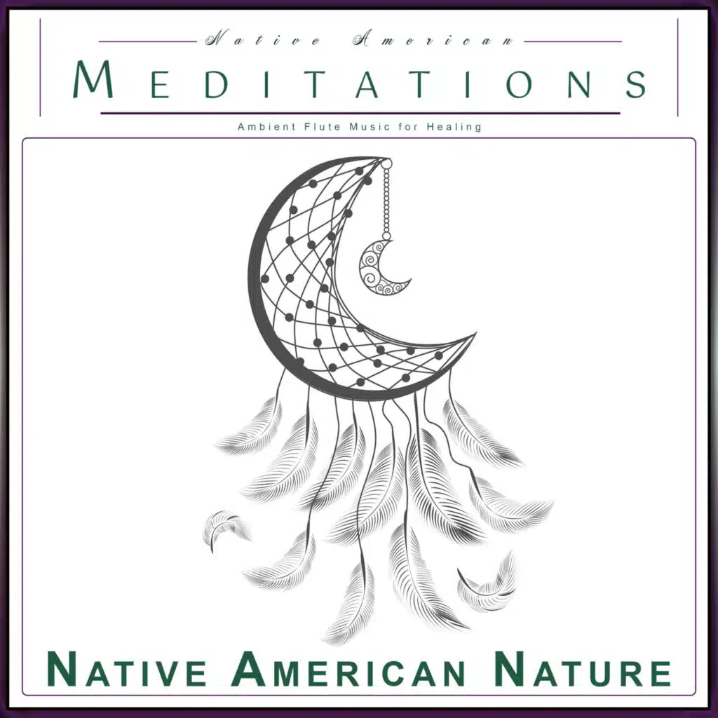 Native American Meditations: Ambient Flute Music for Healing