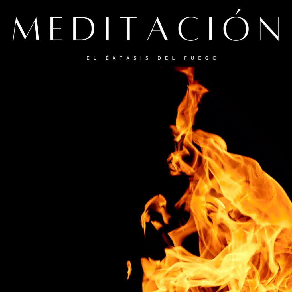 Meditación: El Éxtasis Del Fuego