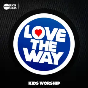Love The Way | Kids Worship