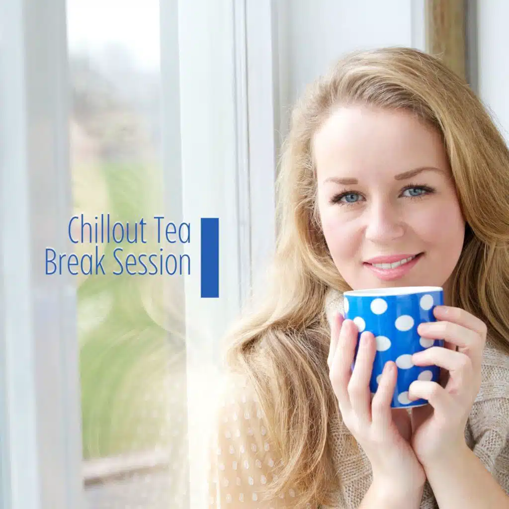 Chillout Tea Break Session