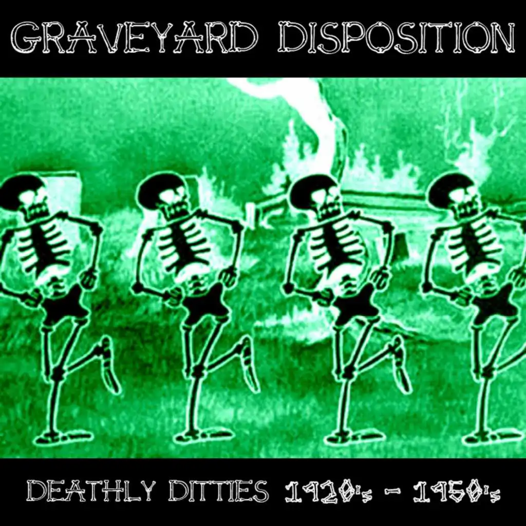 Graveyard Disposition (Deathly Ditties 1920's - 1950's)