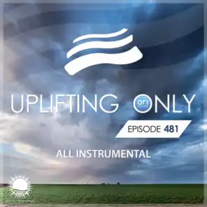 Uplifting Only 481: No-Talking DJ Mix [All Instrumental] (Apr. 2021) [FULL]
