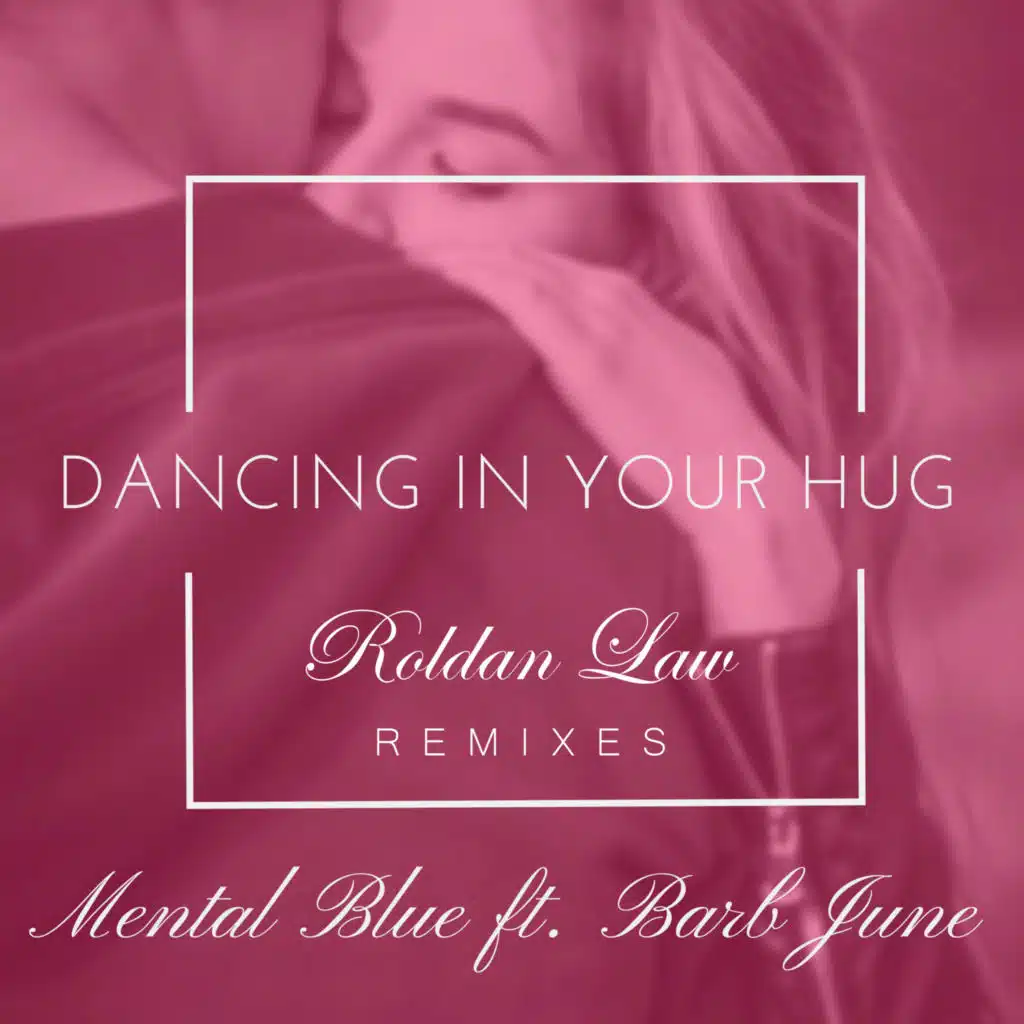 Dancing In Your Hug (Roldan Law Remixes) [feat. Barb June]