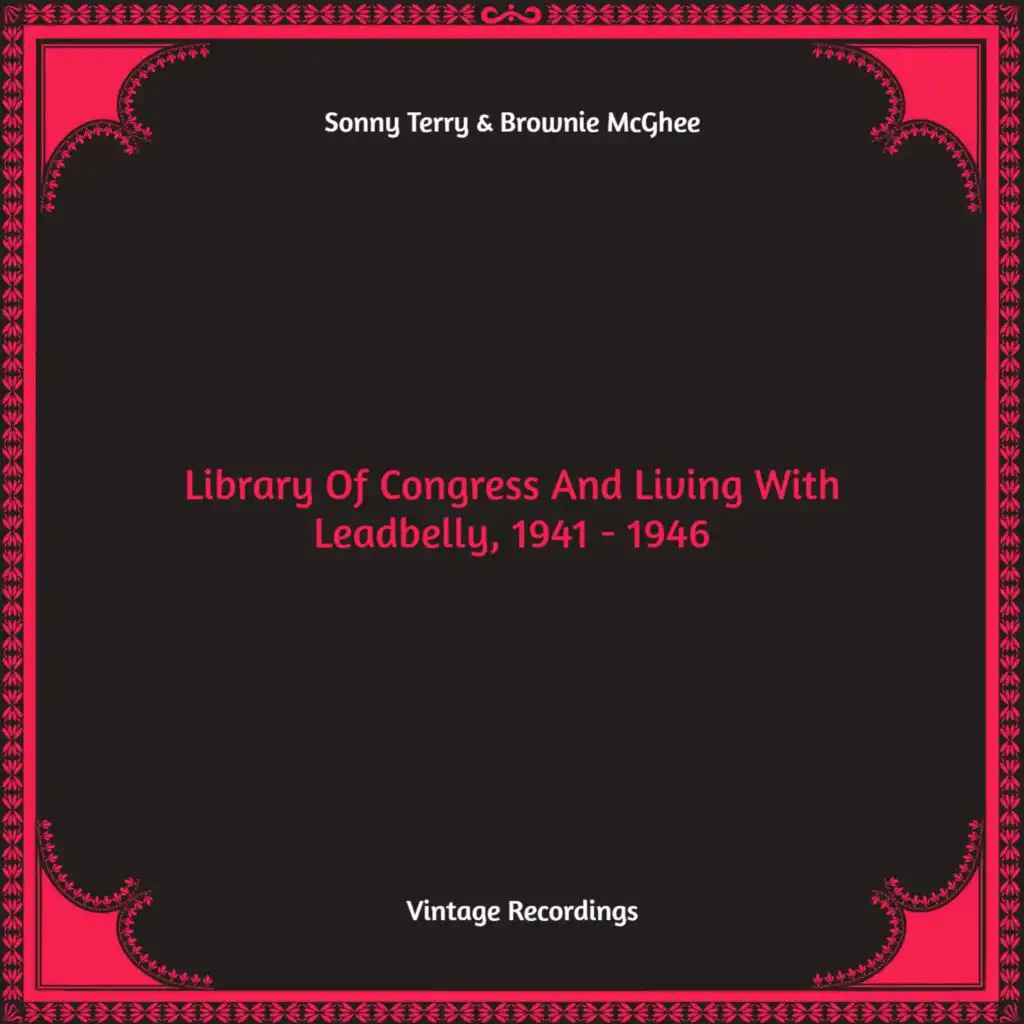 Library Of Congress And Living With Leadbelly, 1941 - 1946 (Hq remastered)