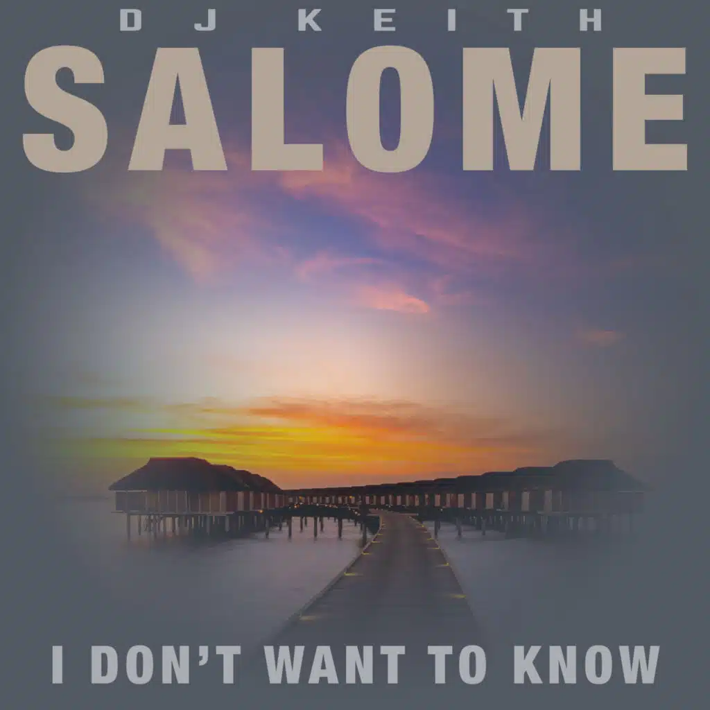 I Don’t Want To Know (feat. Salomé)