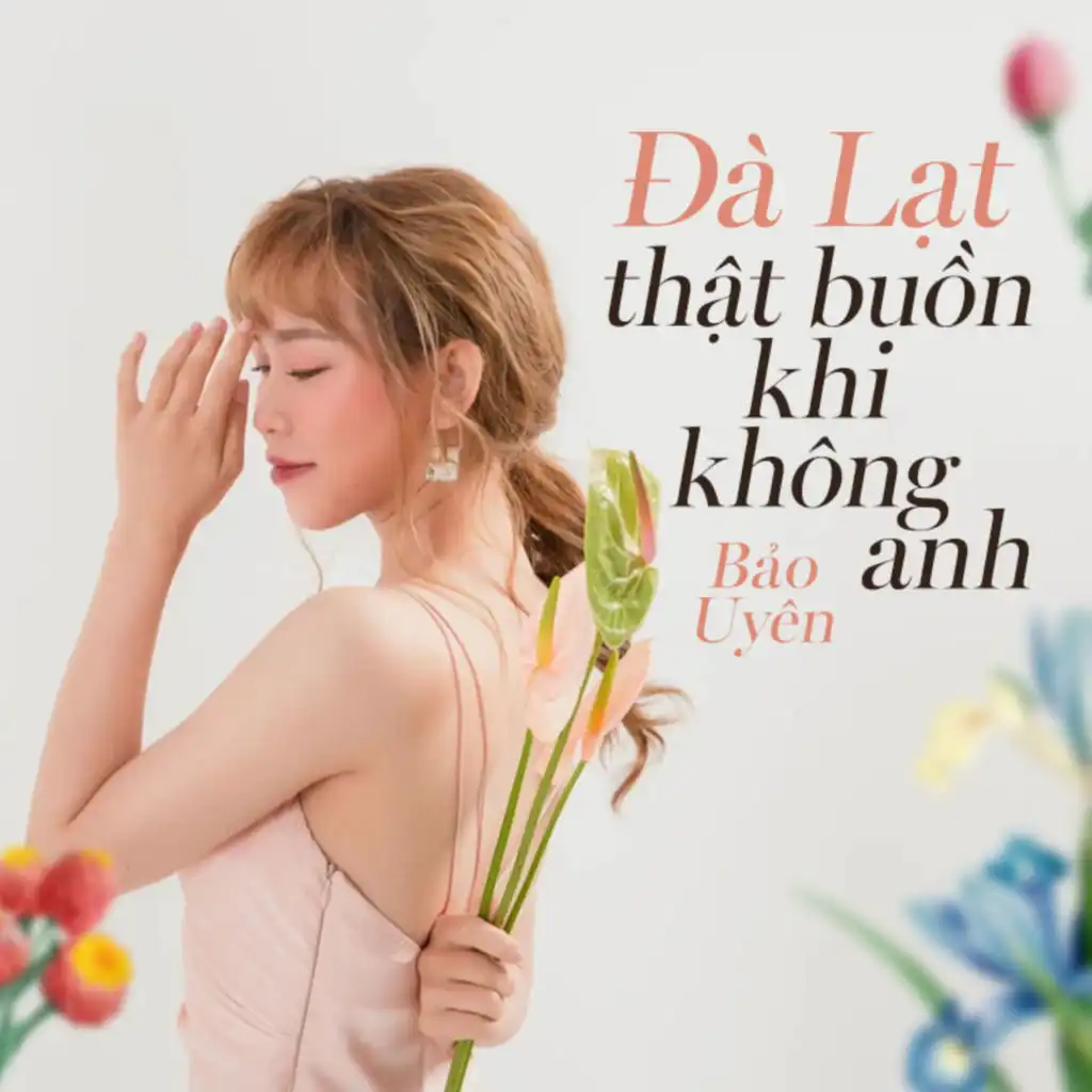 Đà Lạt Thật Buồn Khi Không Anh (feat. Nguyễn Văn Chung)